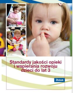Żłobek. Standardy jakości opieki i wspierania rozwoju dzieci do lat 3